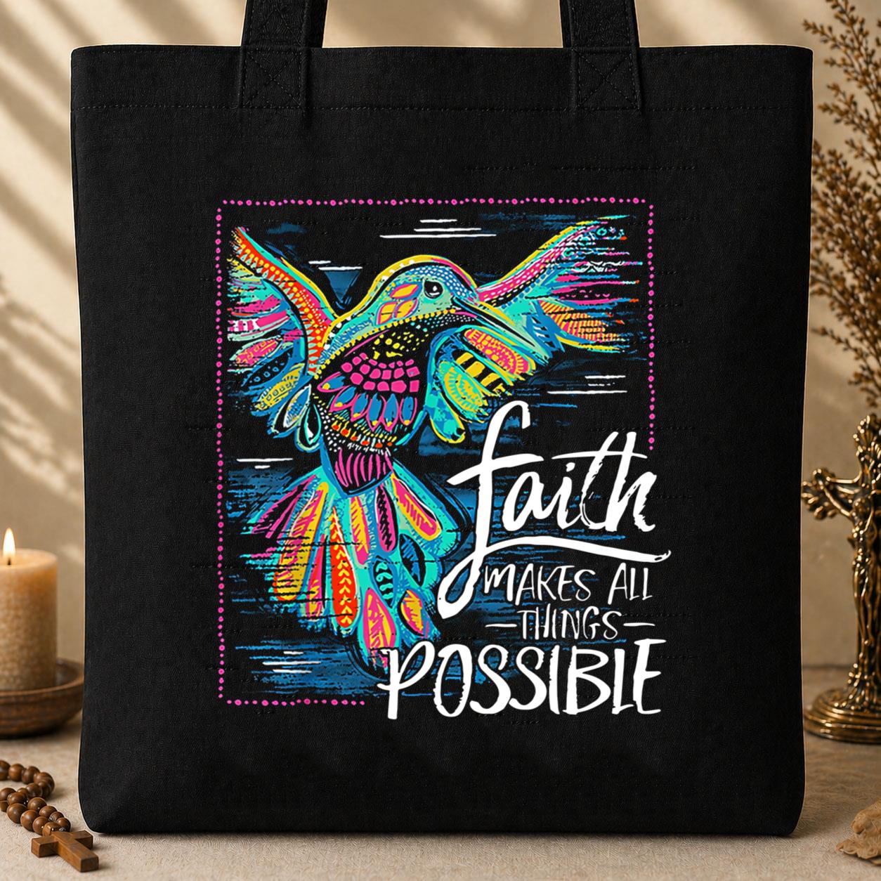 Faith Makes All Things Possible Tote Bag