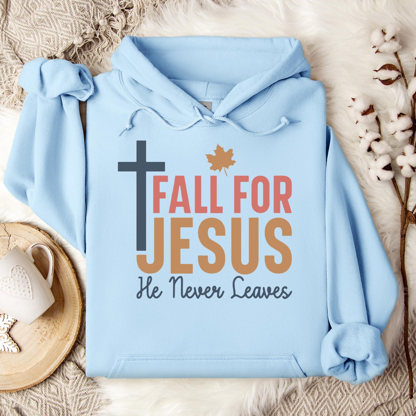 Fall For Jesus He Never Leaves 17 Hoodie