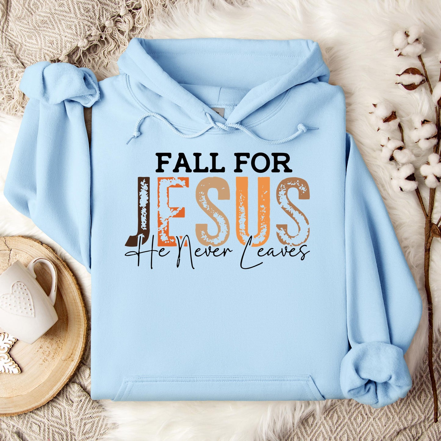 Fall For Jesus He Never Leaves 18 Hoodie
