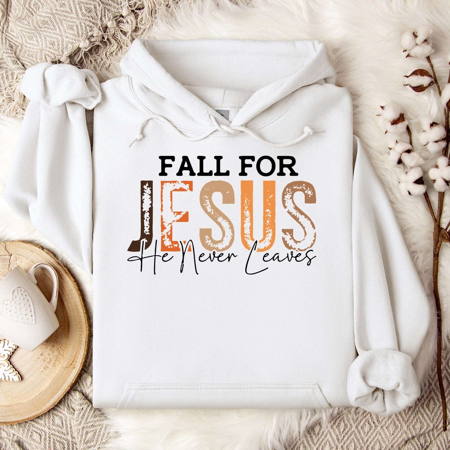 Fall For Jesus He Never Leaves 18 Hoodie