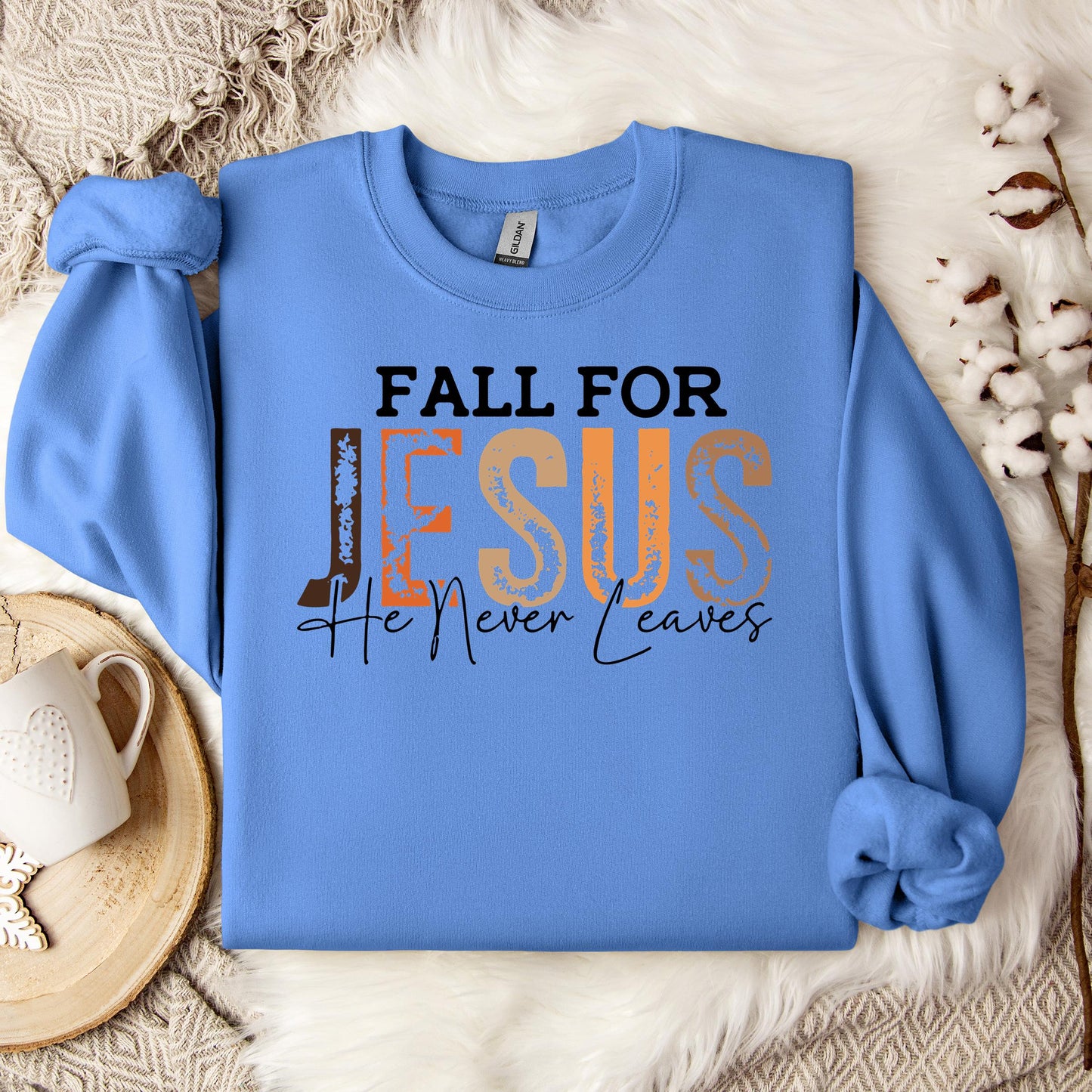 Fall For Jesus He Never Leaves 18 Sweatshirt