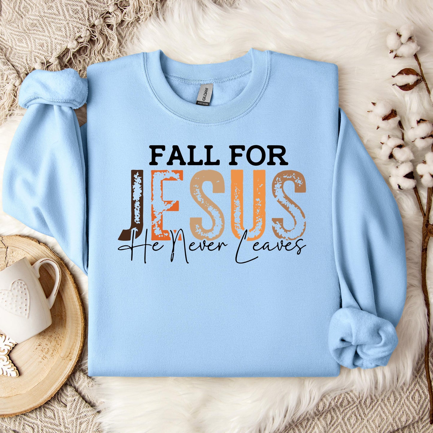 Fall For Jesus He Never Leaves 18 Sweatshirt
