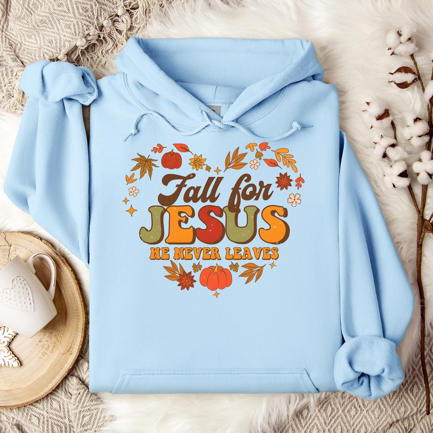 Fall For Jesus He Never Leaves 22 Hoodie