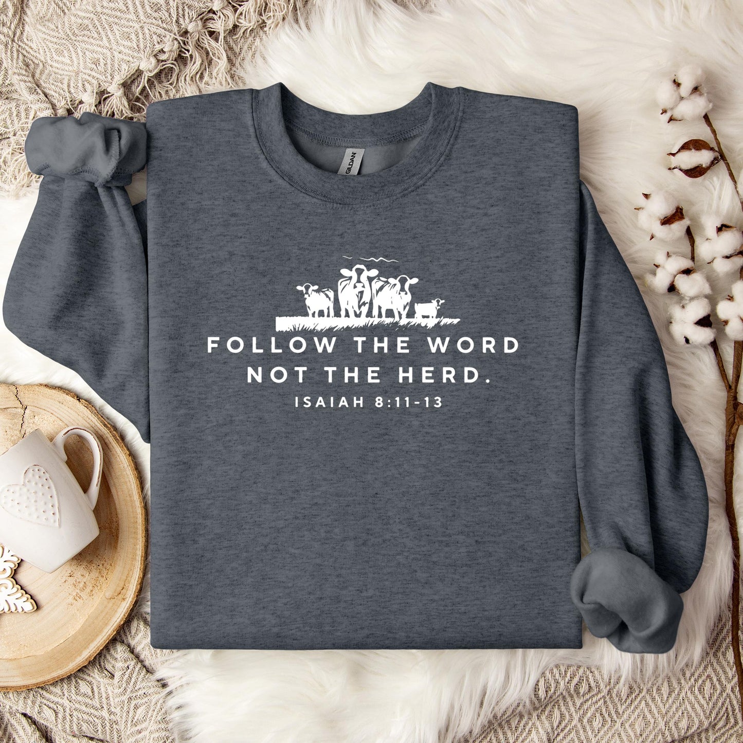 Follow The Word Not The Herd Isaiah 8.11-13 01 Sweatshirt