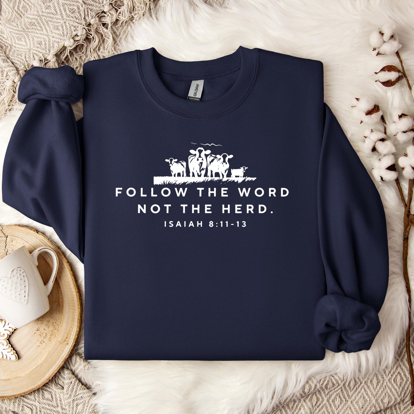 Follow The Word Not The Herd Isaiah 8.11-13 01 Sweatshirt