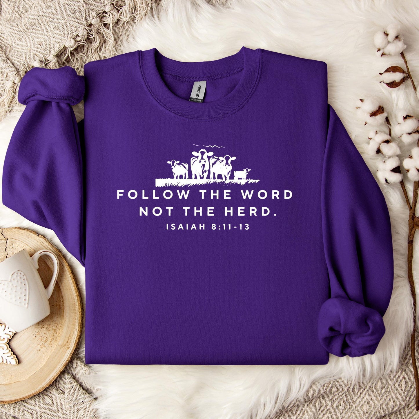 Follow The Word Not The Herd Isaiah 8.11-13 01 Sweatshirt