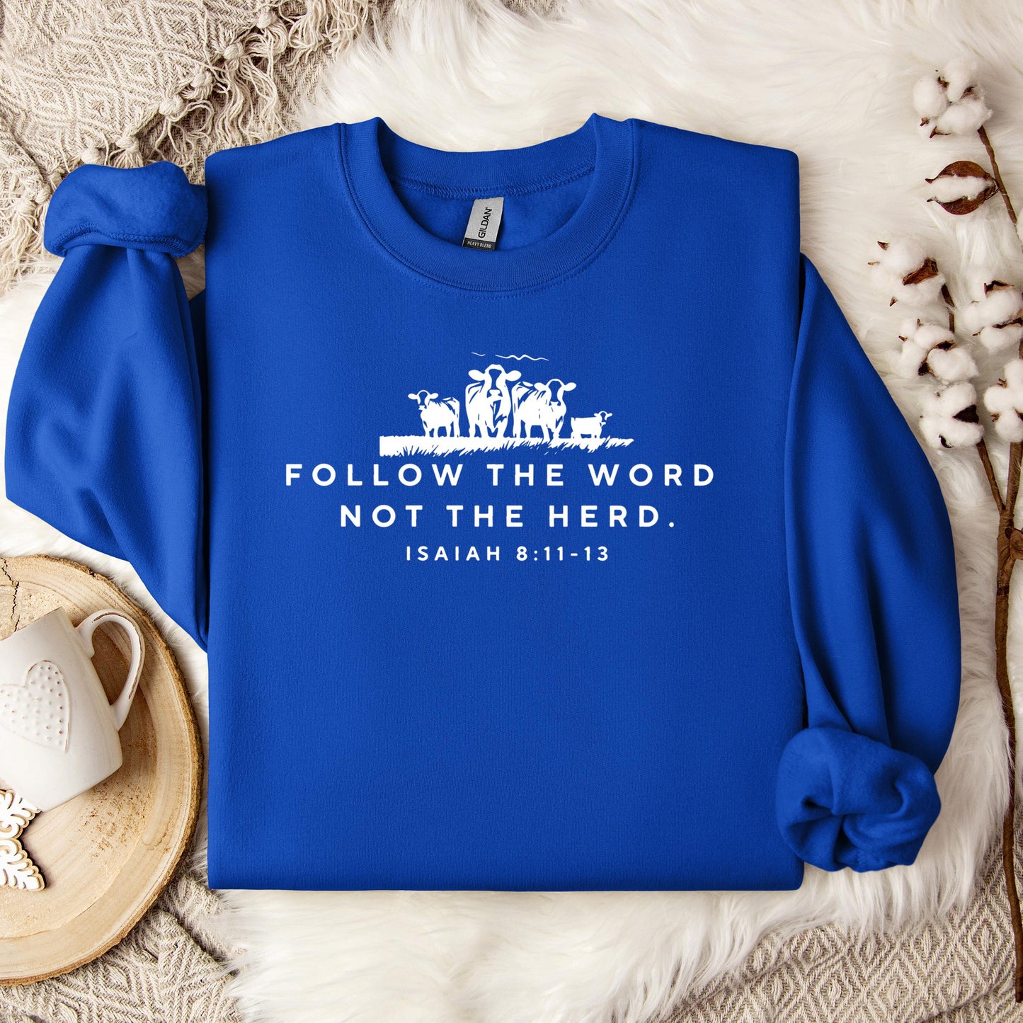 Follow The Word Not The Herd Isaiah 8.11-13 01 Sweatshirt