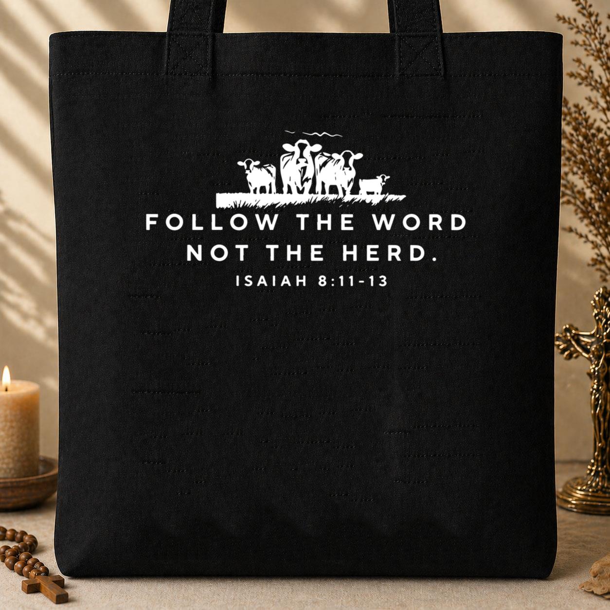 Follow The Word Not The Herd Isaiah 8.11-13 01 Tote Bag