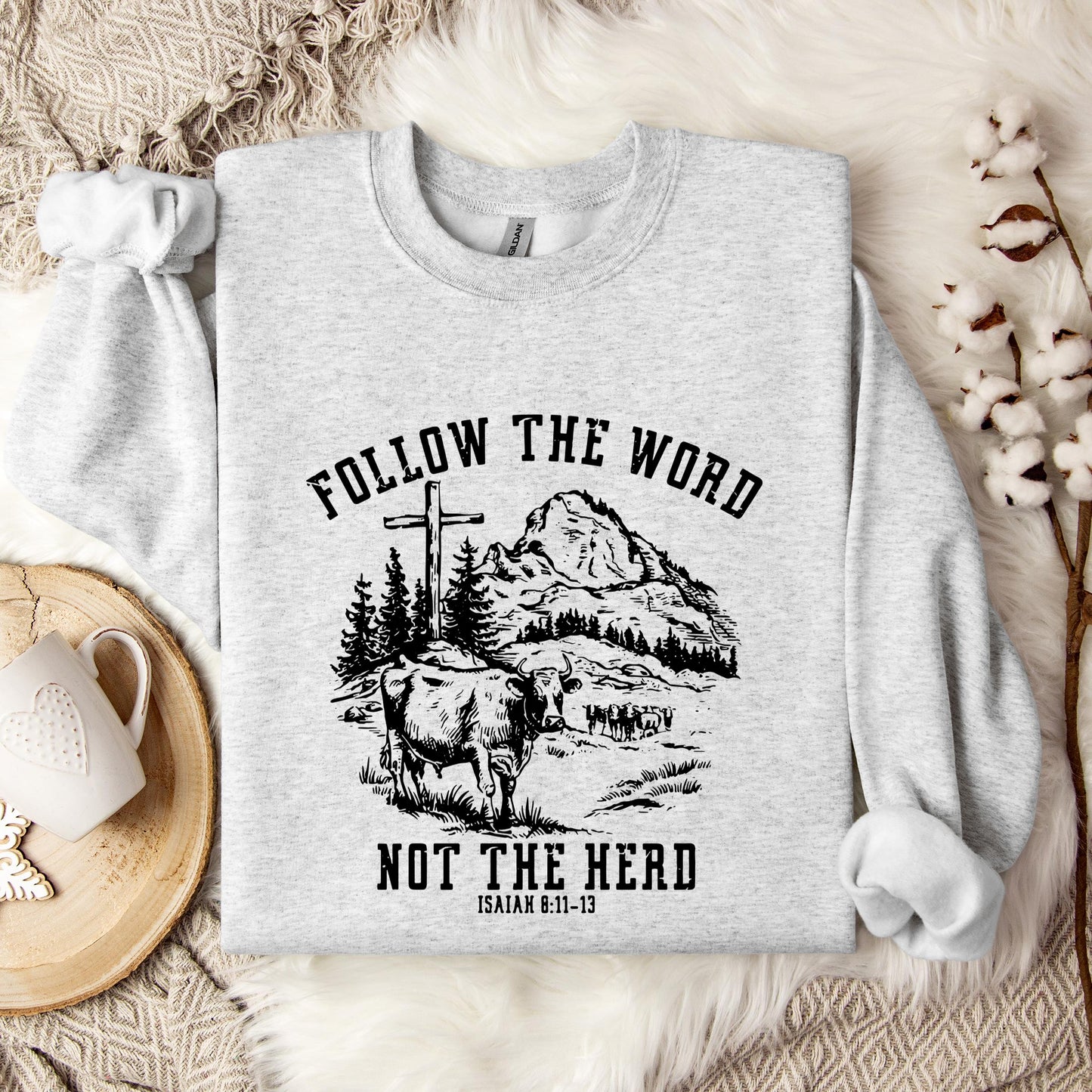 Follow The Word Not The Herd Isaiah 8.11-13 Sweatshirt