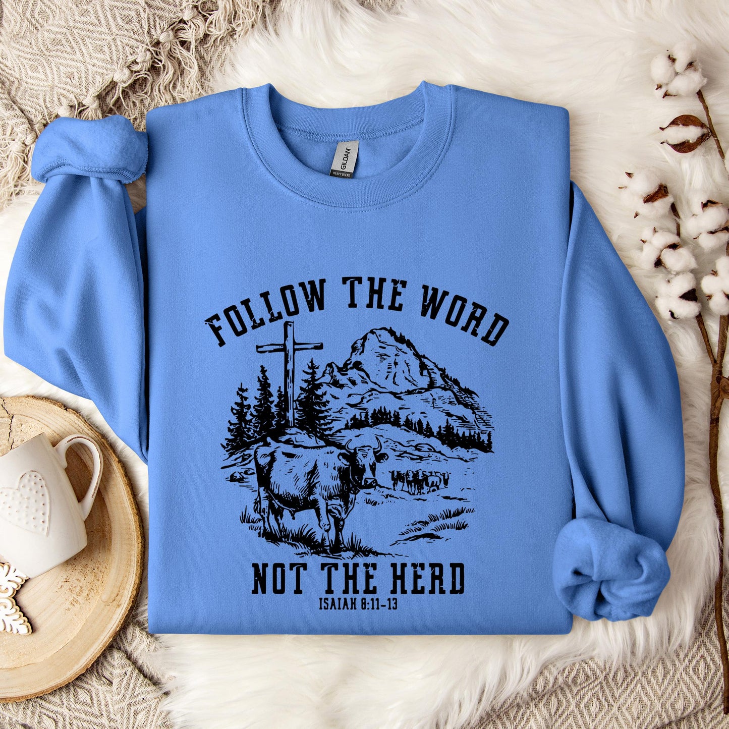 Follow The Word Not The Herd Isaiah 8.11-13 Sweatshirt