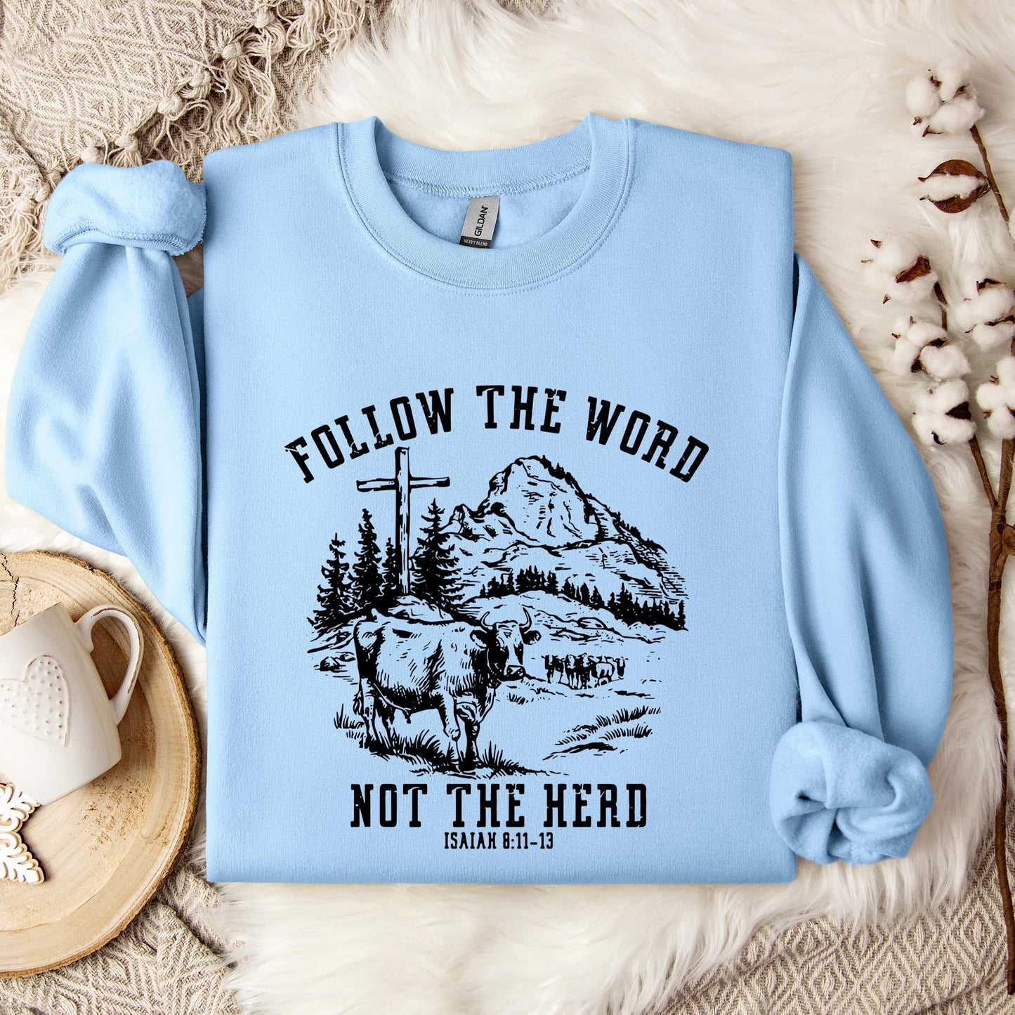Follow The Word Not The Herd Isaiah 8.11-13 Sweatshirt