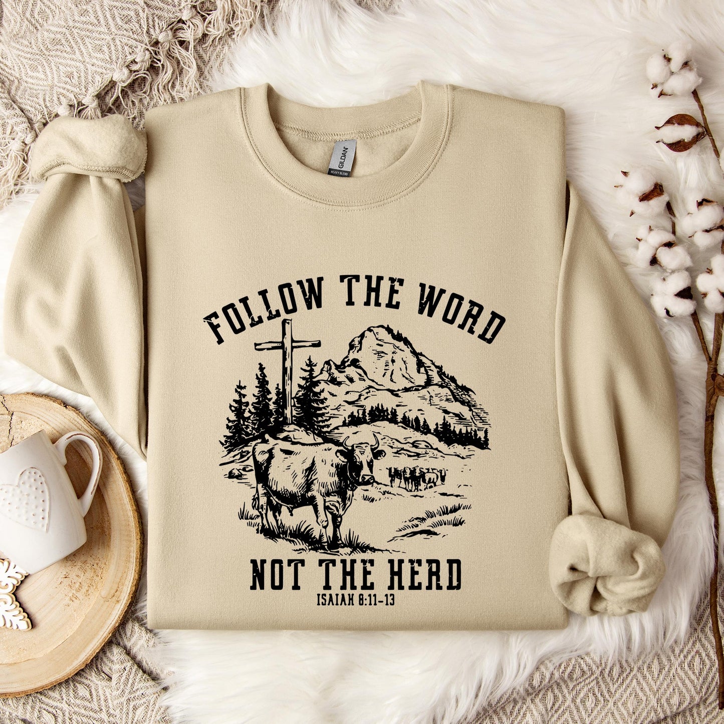 Follow The Word Not The Herd Isaiah 8.11-13 Sweatshirt