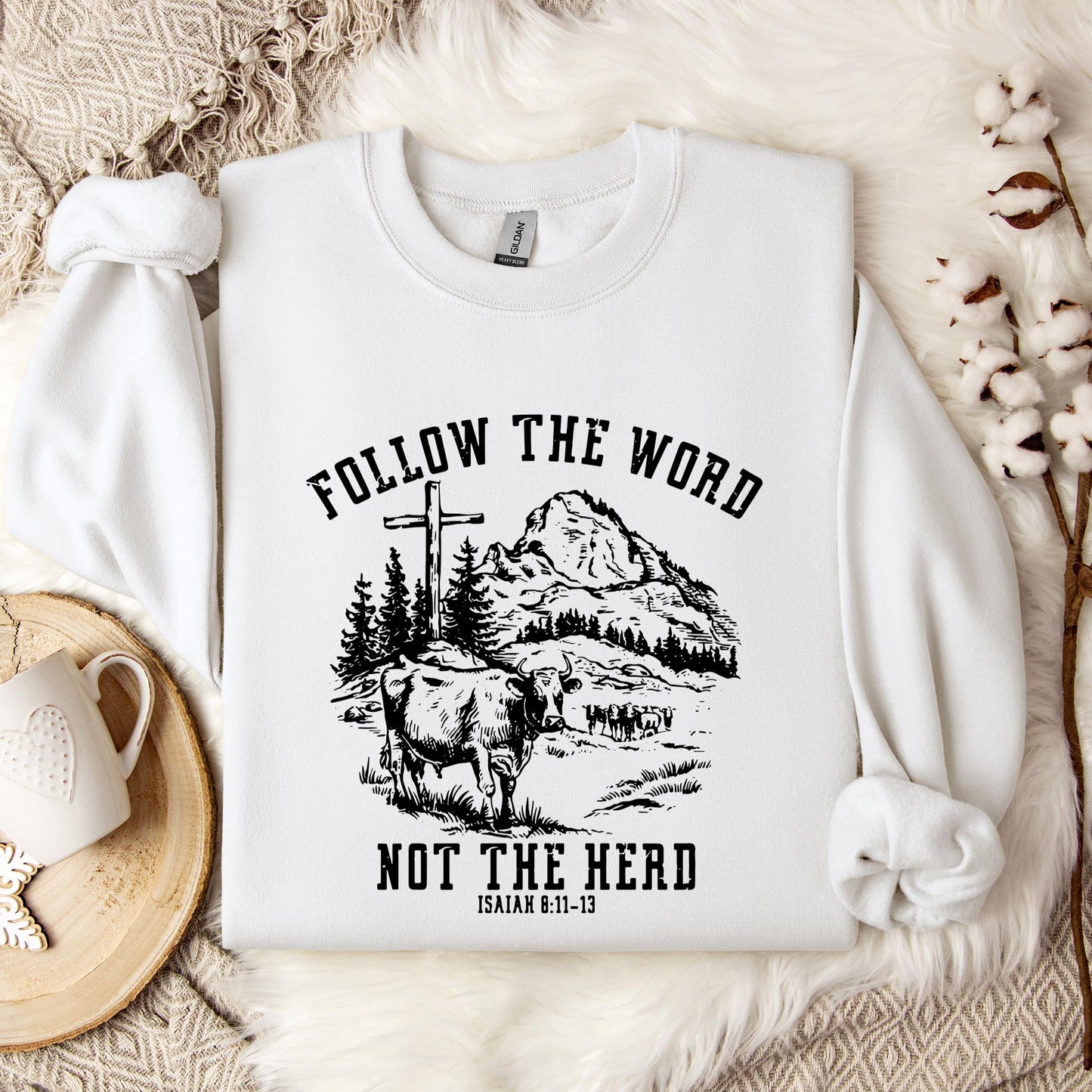 Follow The Word Not The Herd Isaiah 8.11-13 Sweatshirt
