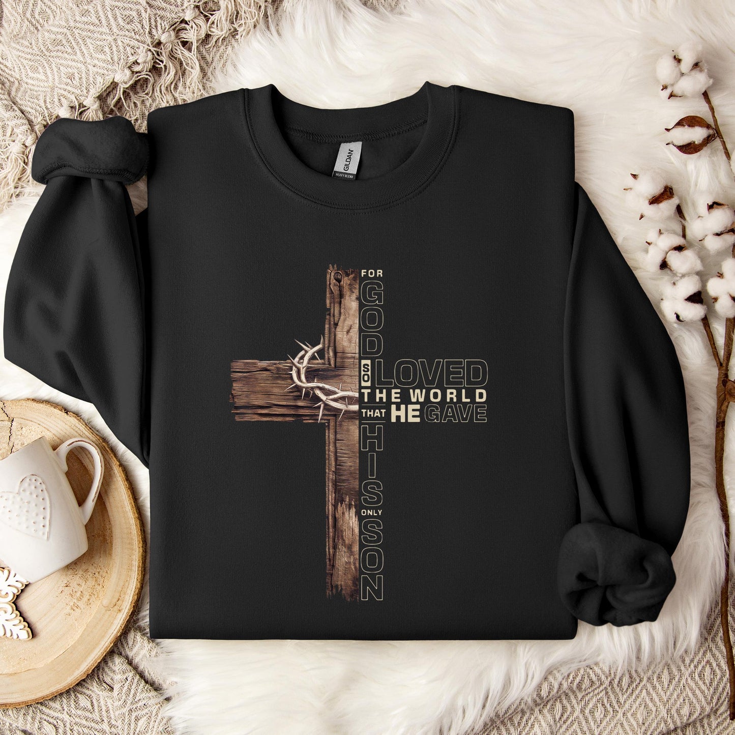 For God So Loved The World That He Gave His Only Son Sweatshirt