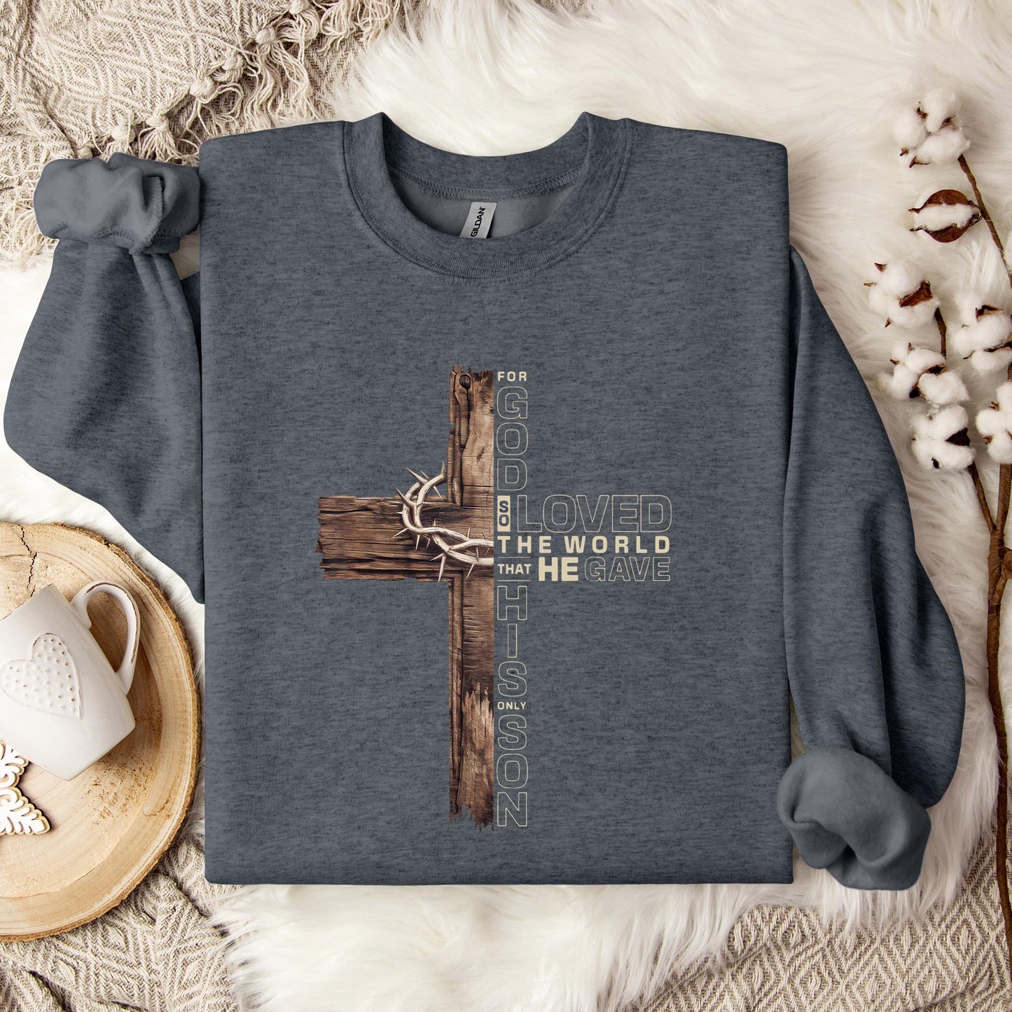 For God So Loved The World That He Gave His Only Son Sweatshirt