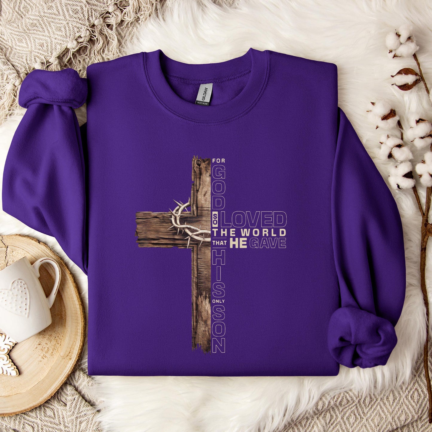 For God So Loved The World That He Gave His Only Son Sweatshirt