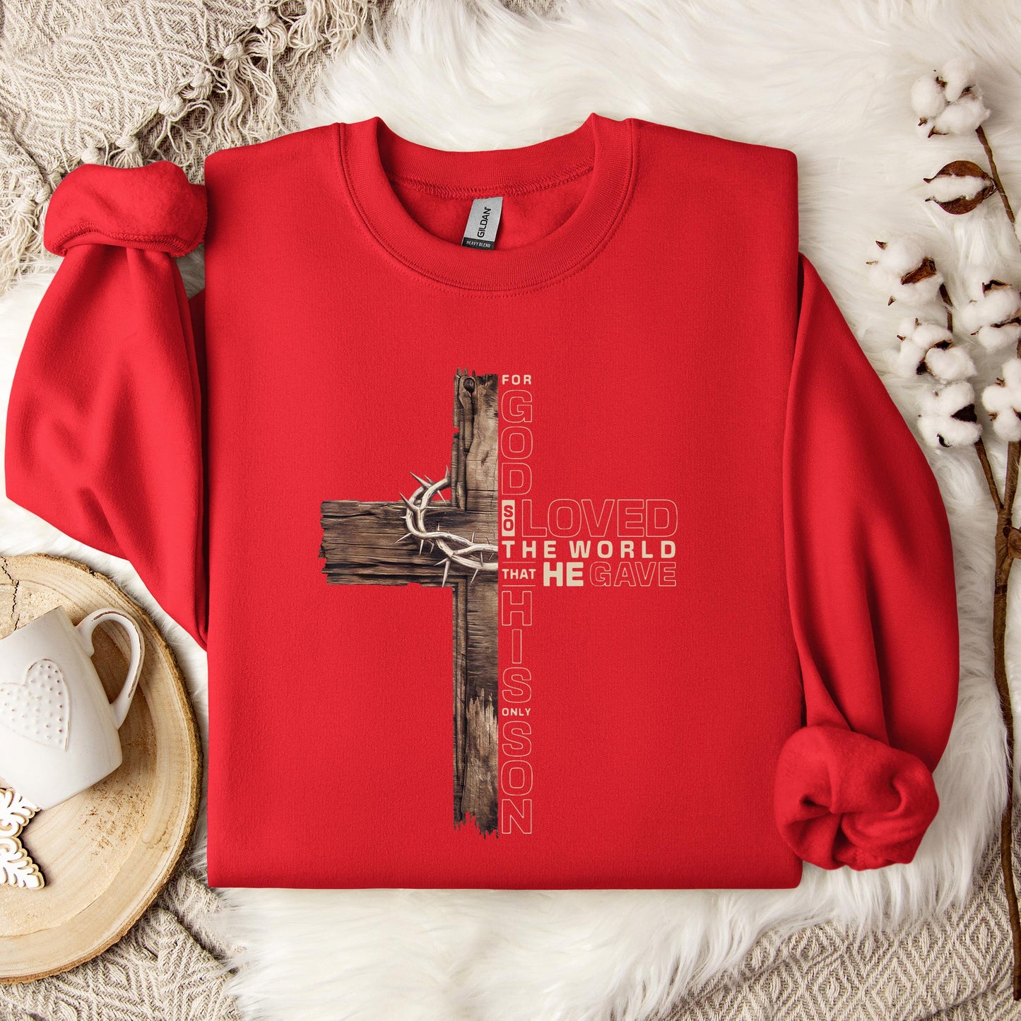 For God So Loved The World That He Gave His Only Son Sweatshirt