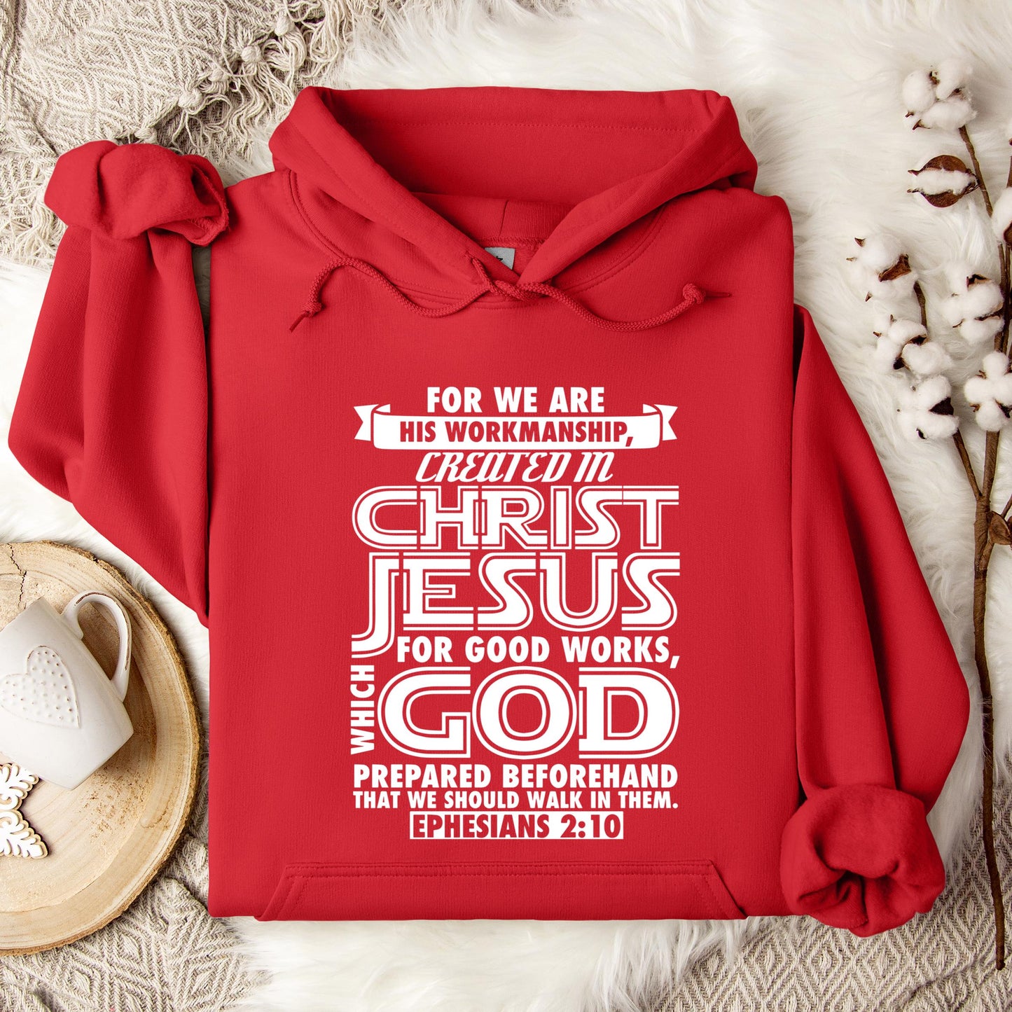 For We Are His Workmanship Created In Christ Jesus Ephesians 2.10 Hoodie