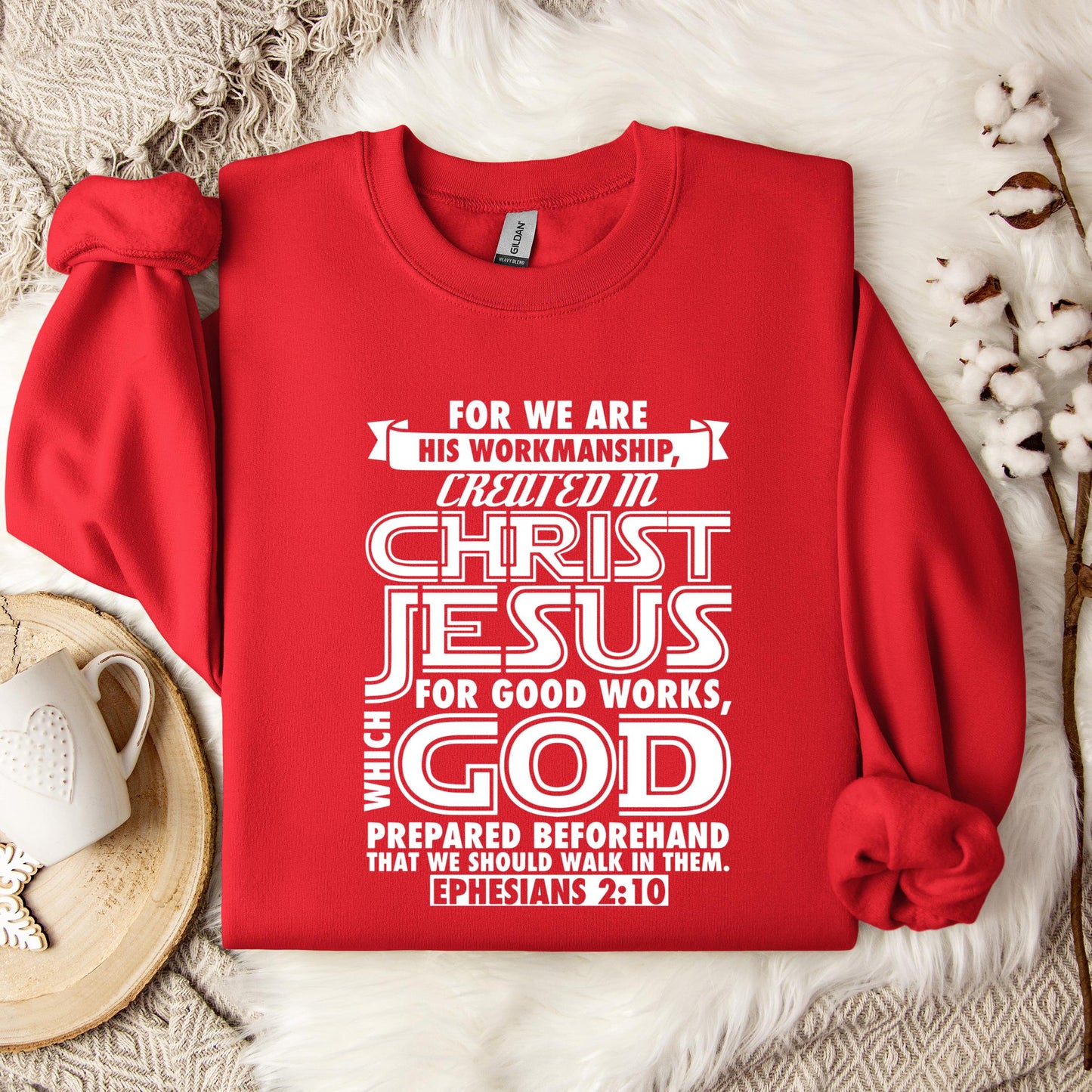 For We Are His Workmanship Created In Christ Jesus Ephesians 2.10 Sweatshirt