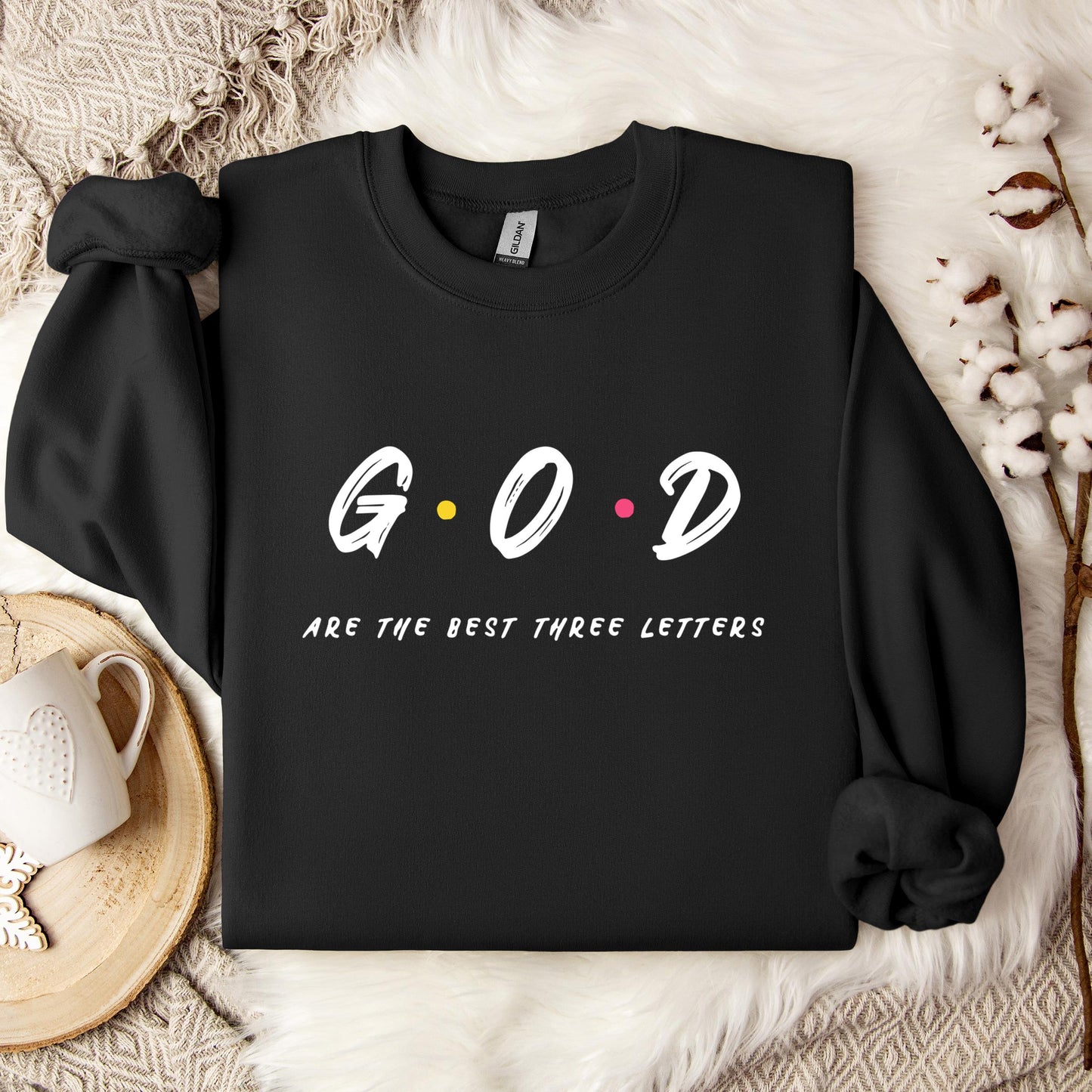 GOD Are The Best Three Letters Sweatshirt