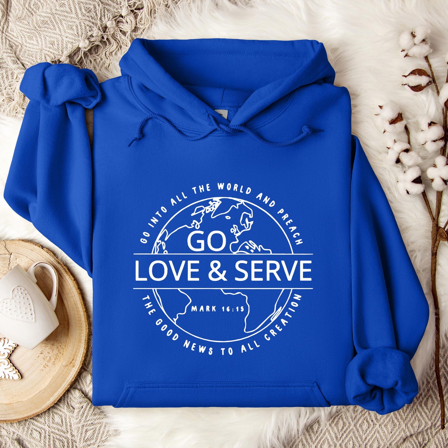Go Love And Serve Mark 16.15 Hoodie