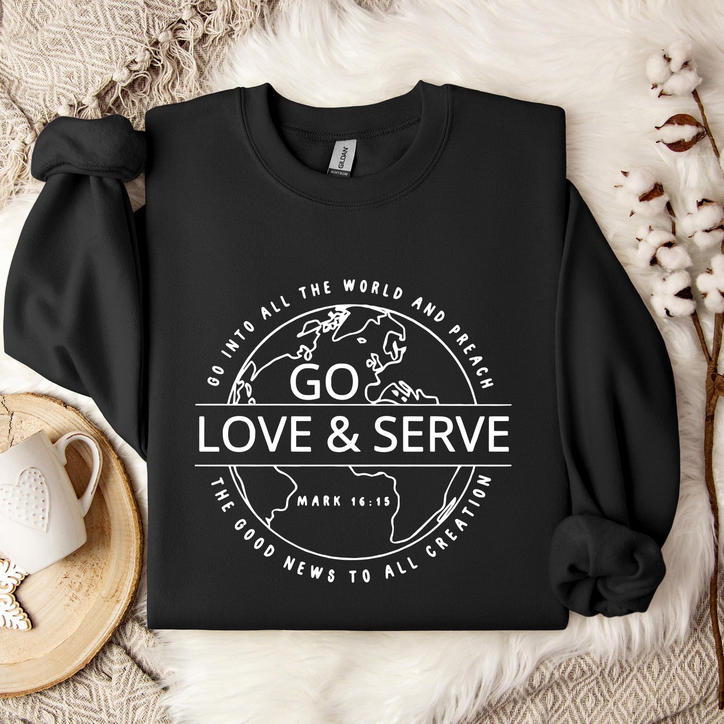 Go Love And Serve Mark 16.15 Sweatshirt