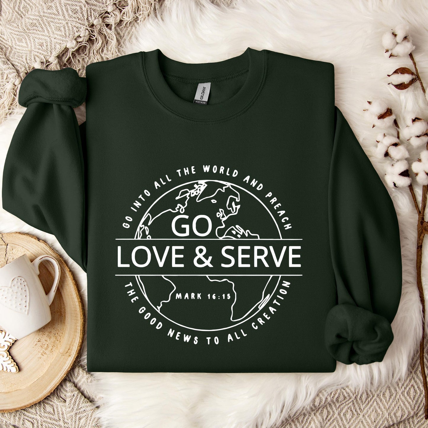 Go Love And Serve Mark 16.15 Sweatshirt