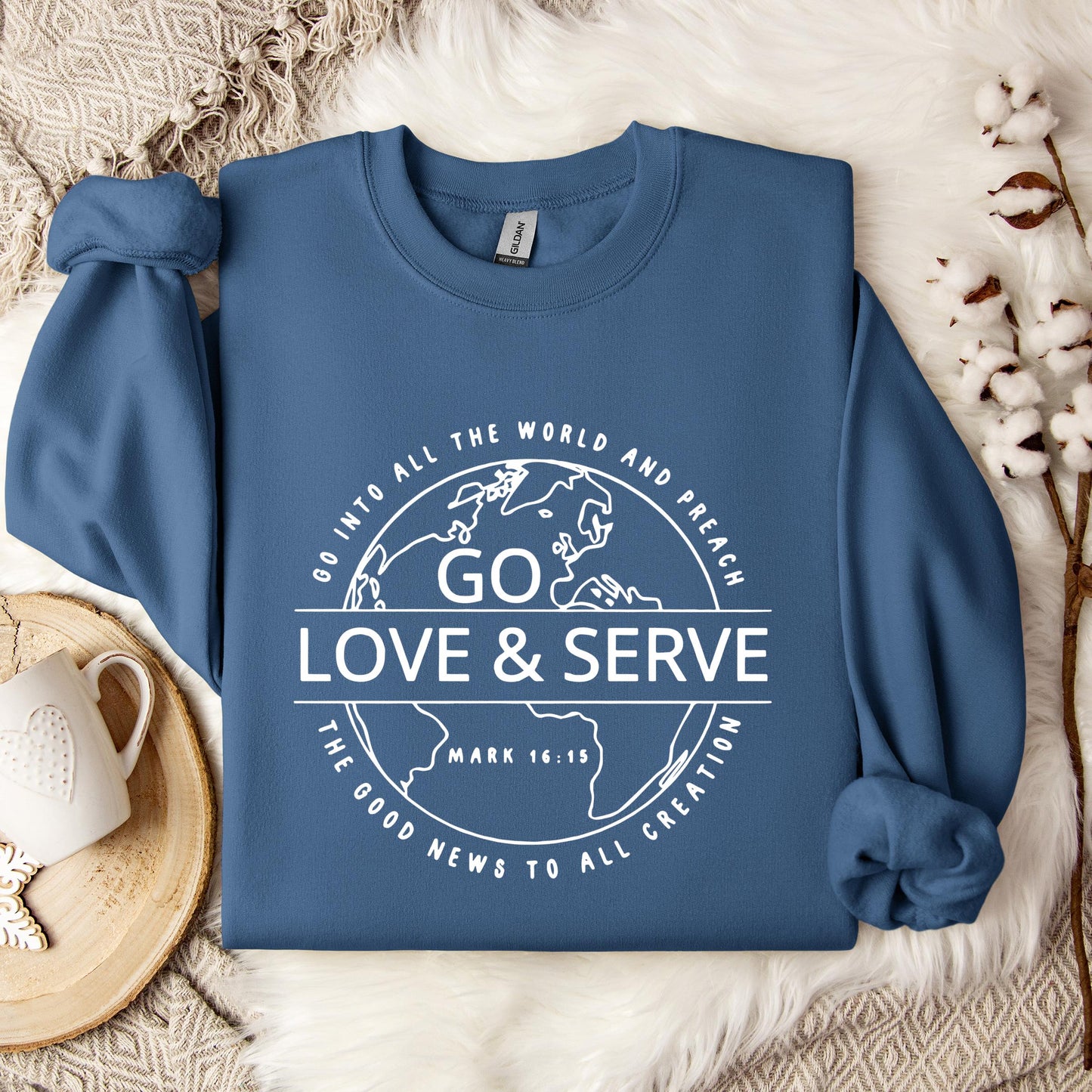 Go Love And Serve Mark 16.15 Sweatshirt