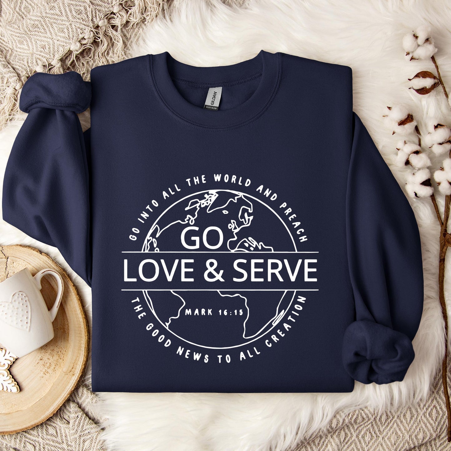 Go Love And Serve Mark 16.15 Sweatshirt