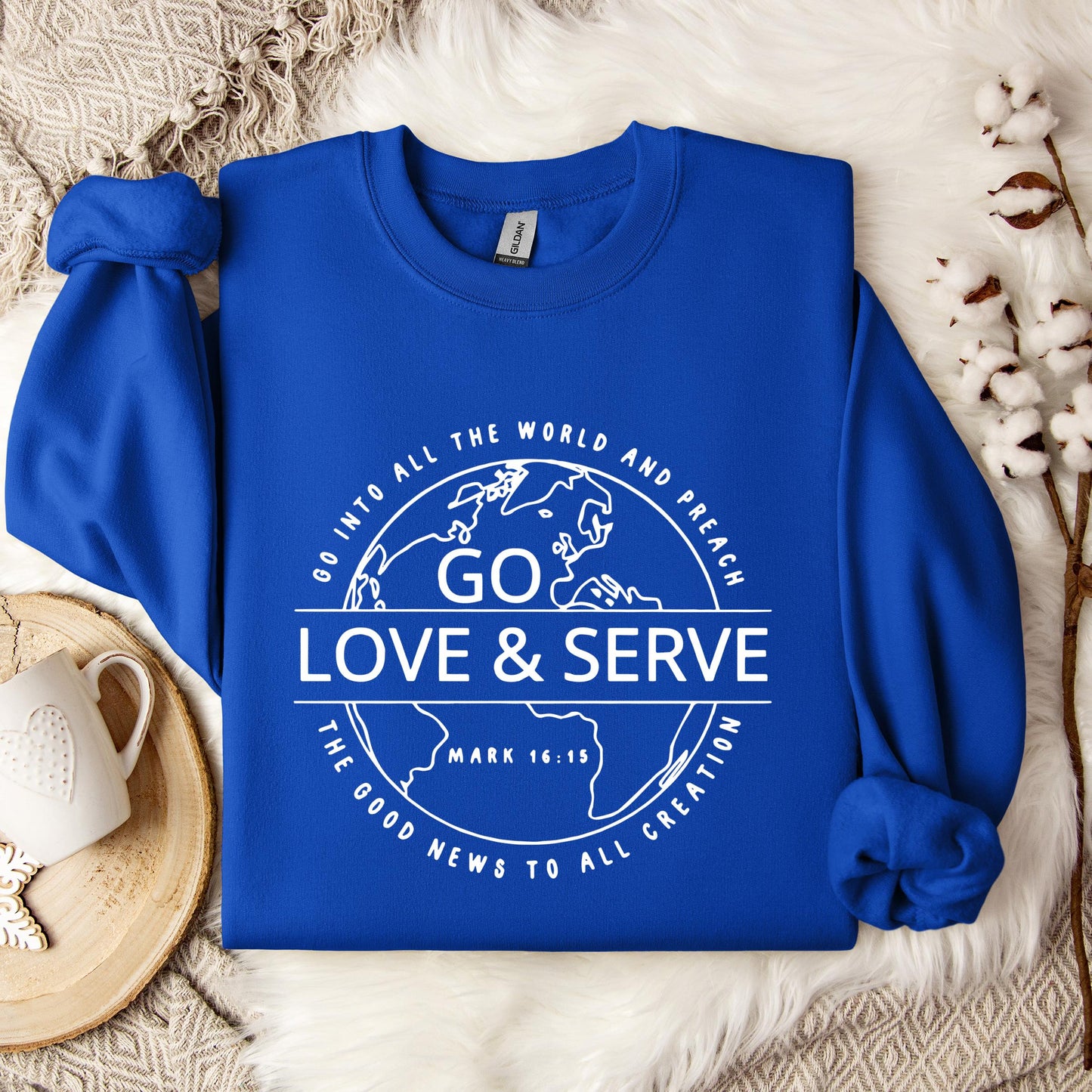 Go Love And Serve Mark 16.15 Sweatshirt
