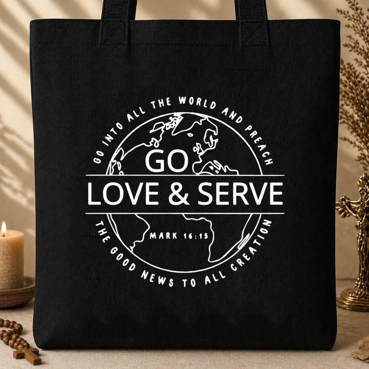 Go Love And Serve Mark 16.15 Tote Bag