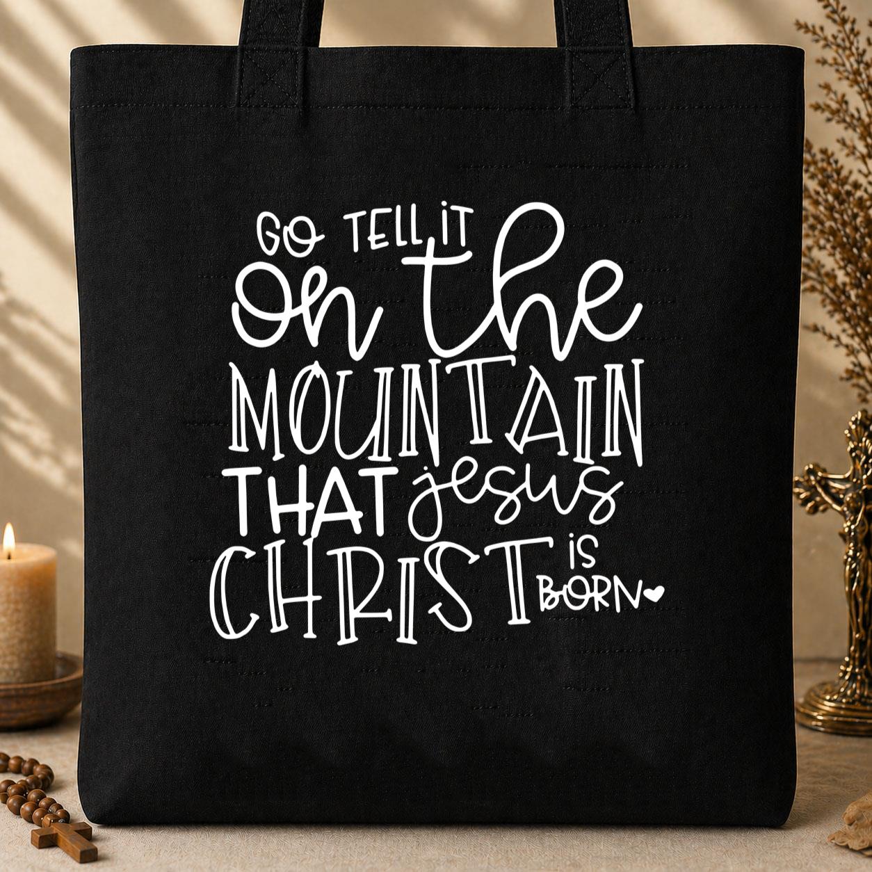 Go Tell It On The Mountain That Jesus Christ Is Born Tote Bag