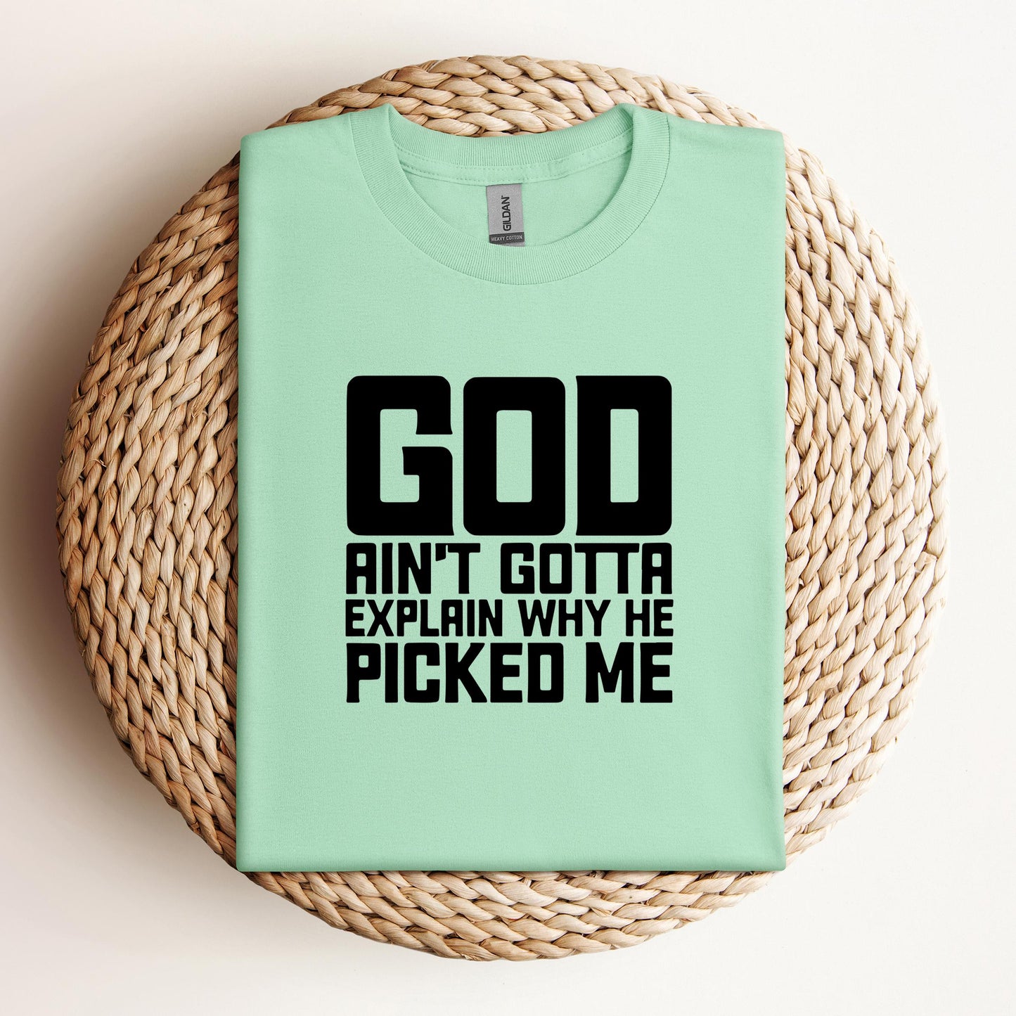 God Ain't Gotta Explain Why He Picked Me