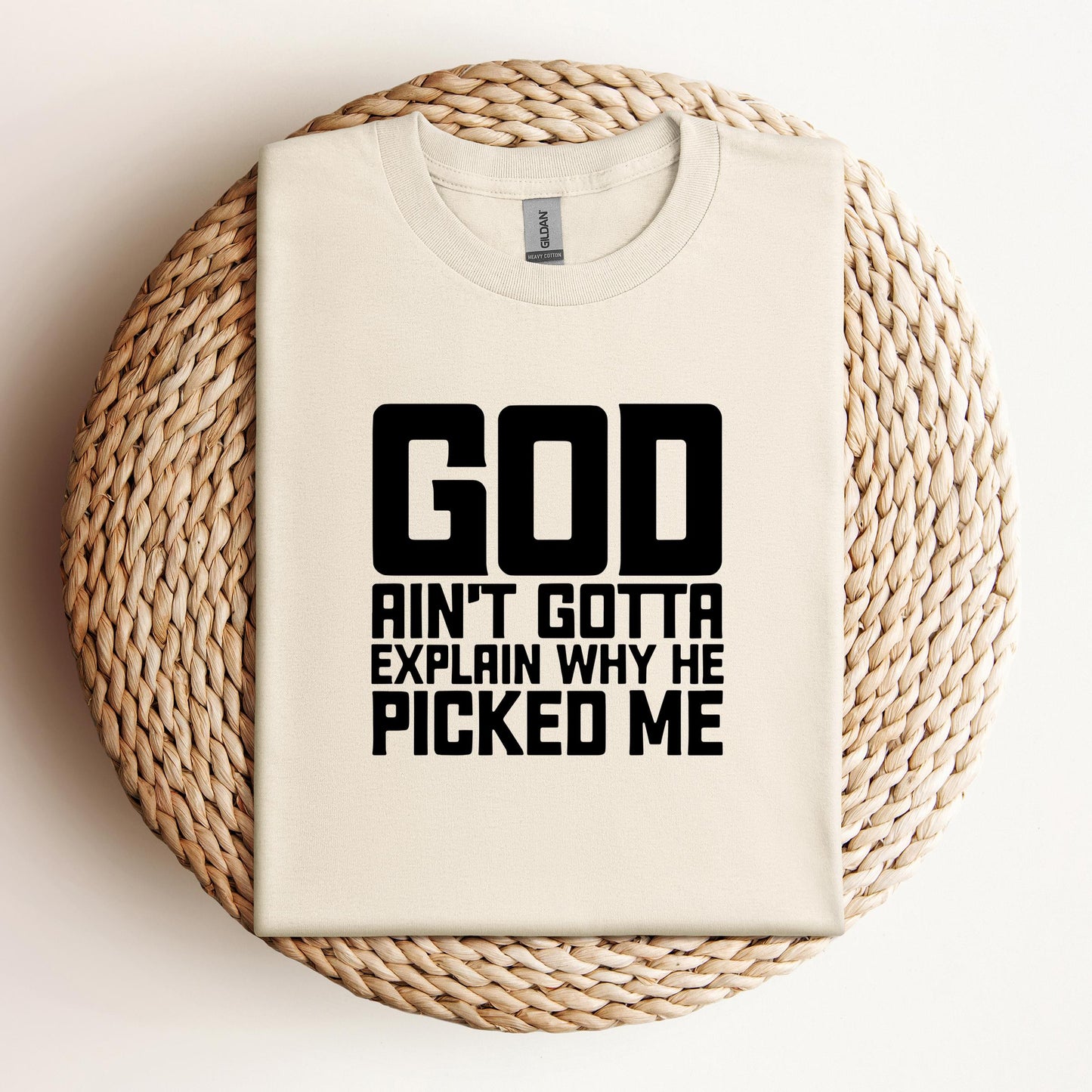 God Ain't Gotta Explain Why He Picked Me