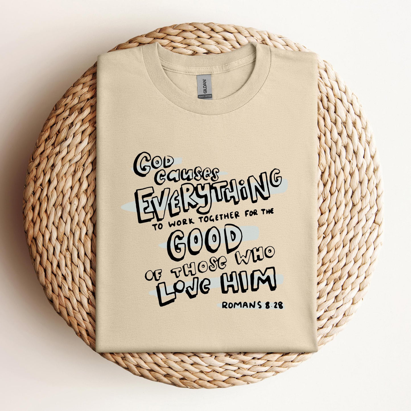 God Causes Everything To Work Together For The Good Of Those Who Love Him Romans 8.28