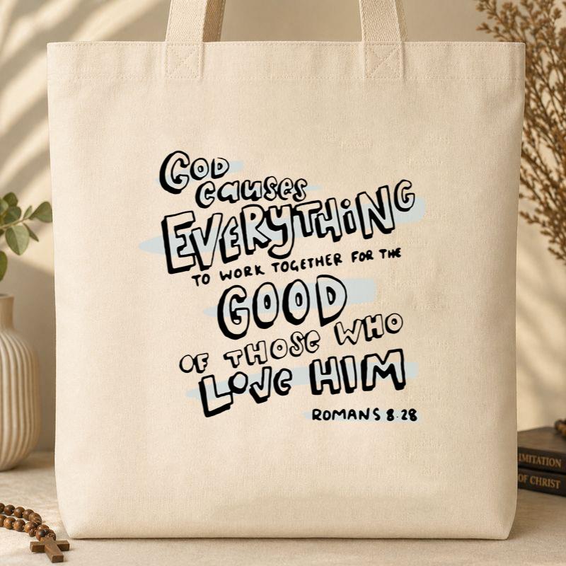 God Causes Everything To Work Together For The Good Of Those Who Love Him Romans 8.28 Tote Bag