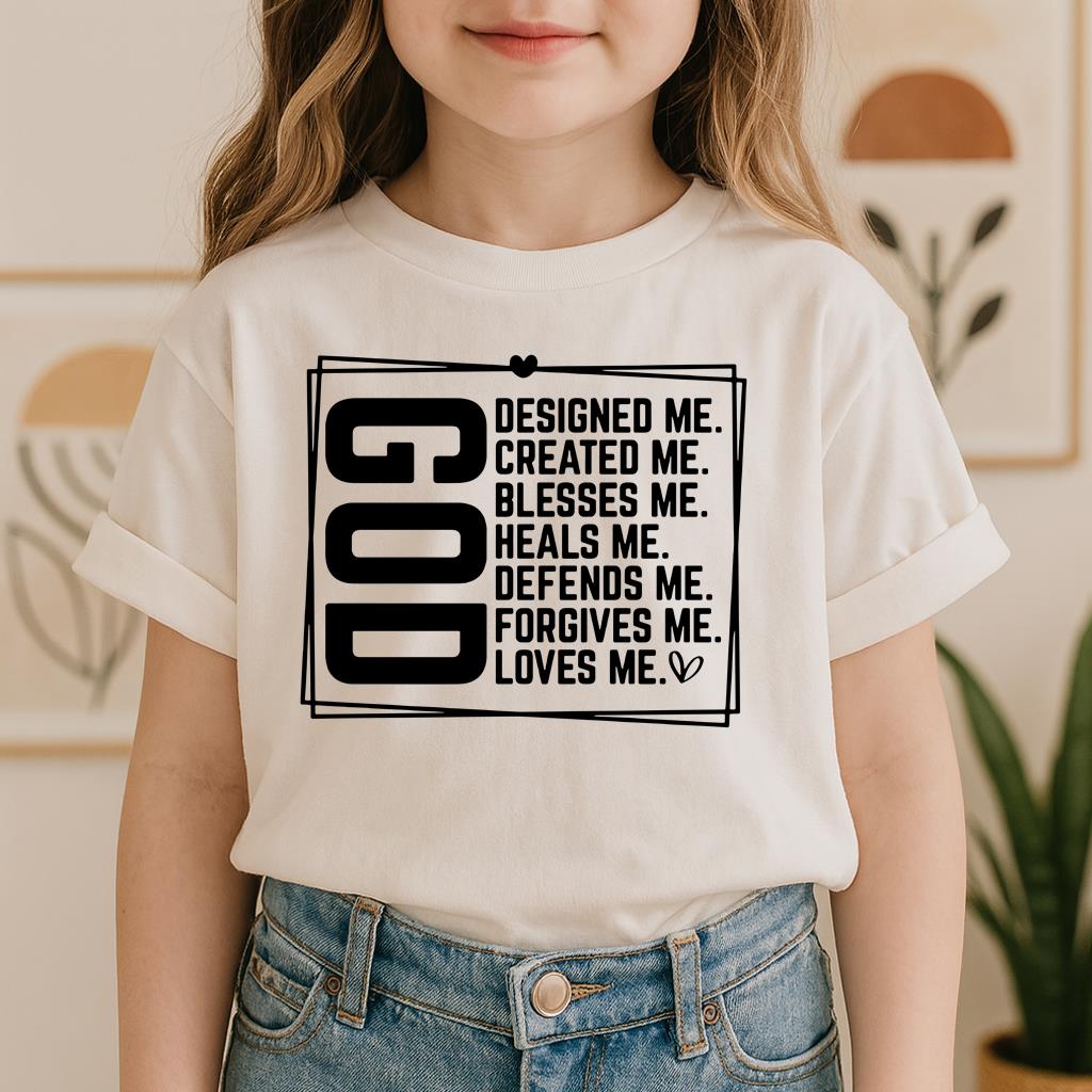God Designed Me Created Me Blessed Me Heals Me Defends Me Forgive Me Loves Me