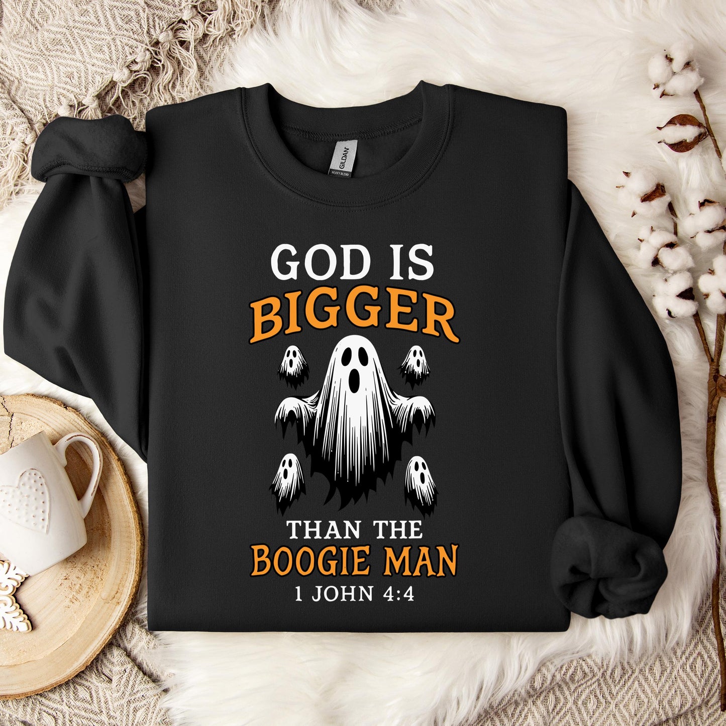God Is Bigger Than The Boogie Man 1 John 4.4 Sweatshirt