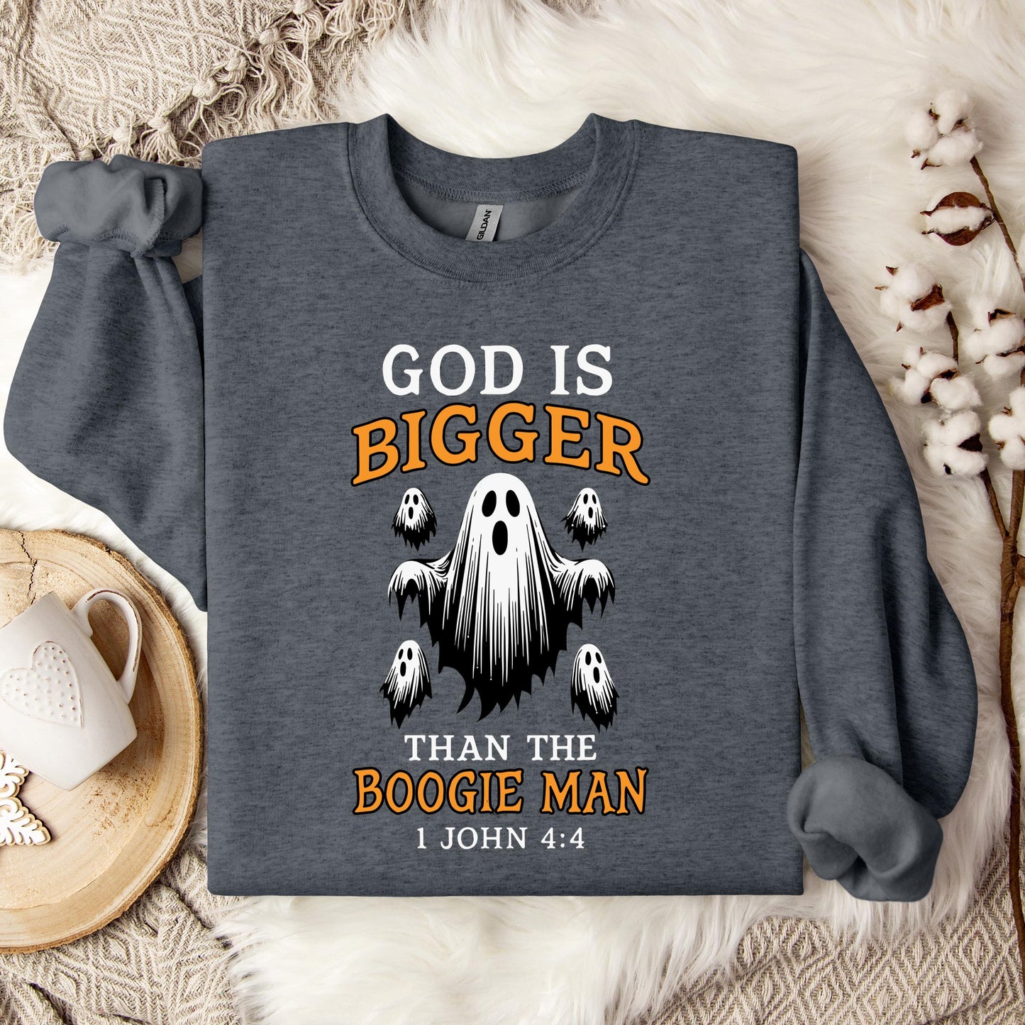 God Is Bigger Than The Boogie Man 1 John 4.4 Sweatshirt