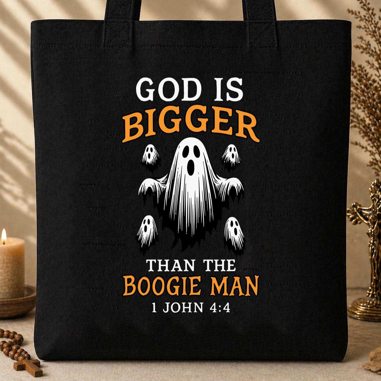 God Is Bigger Than The Boogie Man 1 John 4.4 Tote Bag