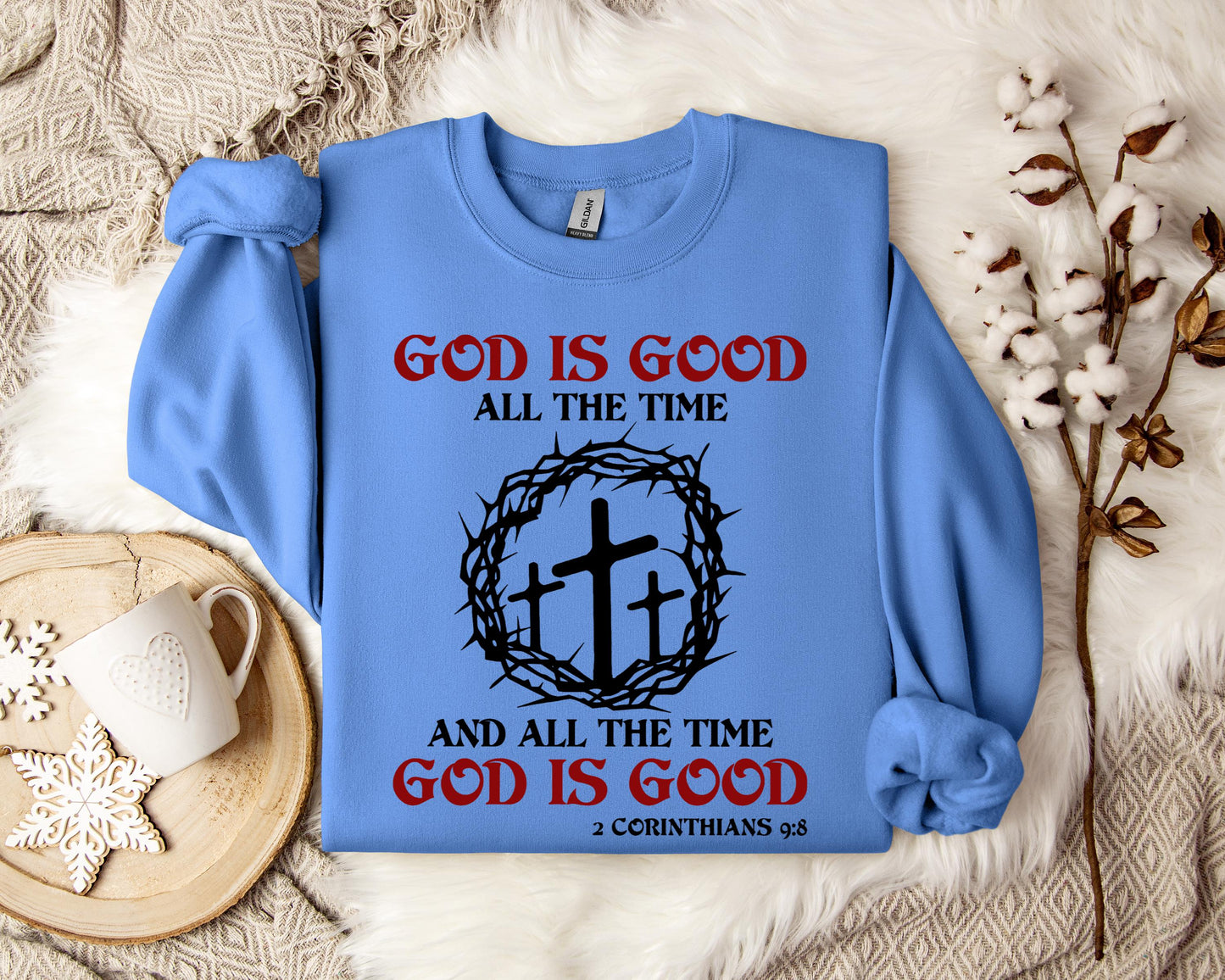 God Is Good All The Time And All The Tme God Is Good 2 Corinthians 9.8 Sweatshirt