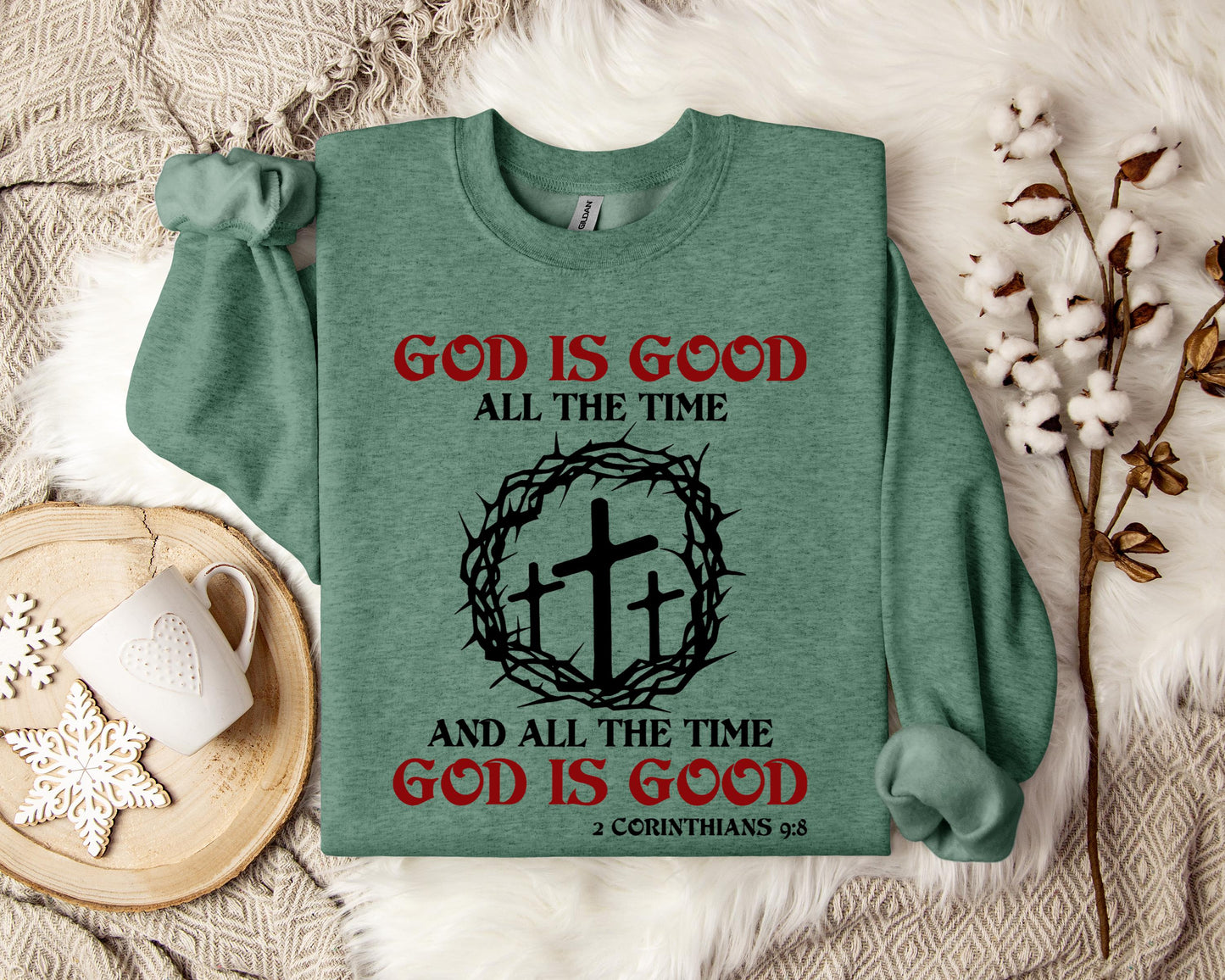 God Is Good All The Time And All The Tme God Is Good 2 Corinthians 9.8 Sweatshirt