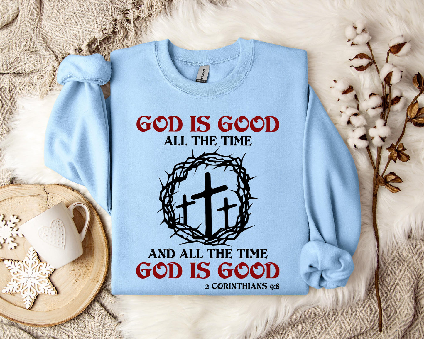 God Is Good All The Time And All The Tme God Is Good 2 Corinthians 9.8 Sweatshirt