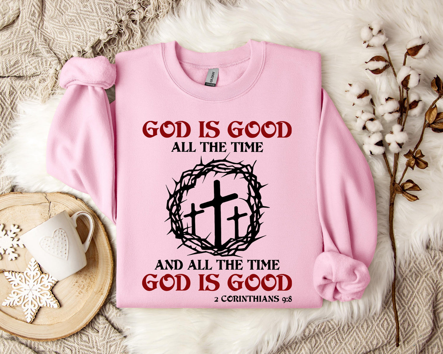 God Is Good All The Time And All The Tme God Is Good 2 Corinthians 9.8 Sweatshirt