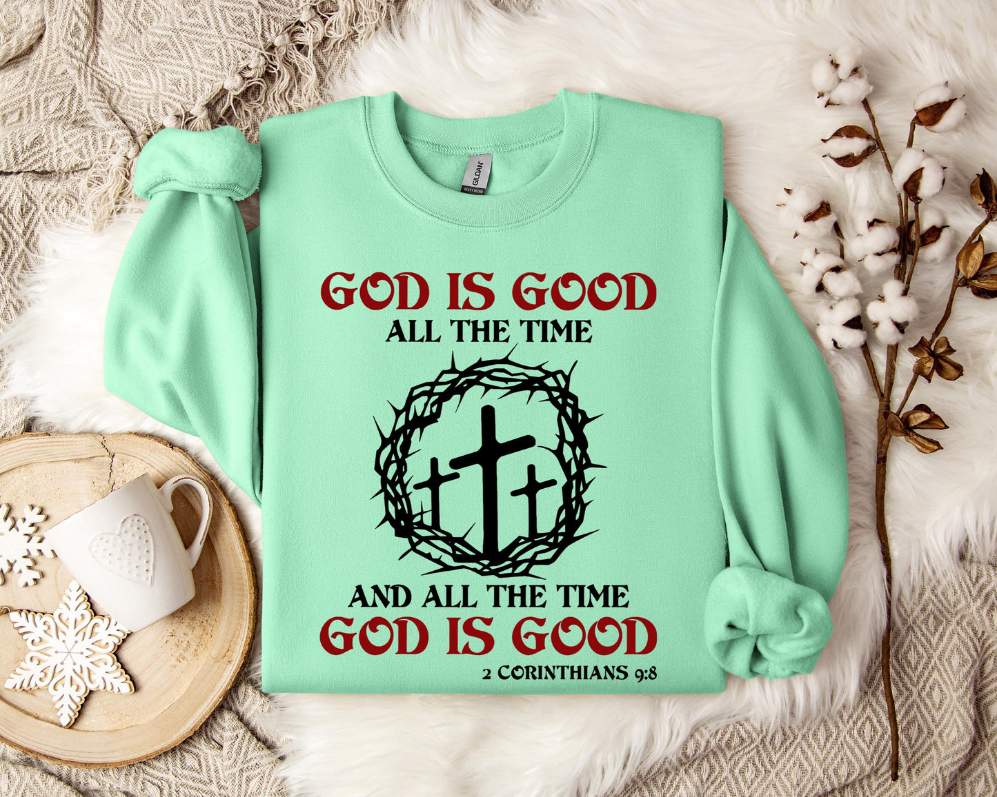 God Is Good All The Time And All The Tme God Is Good 2 Corinthians 9.8 Sweatshirt