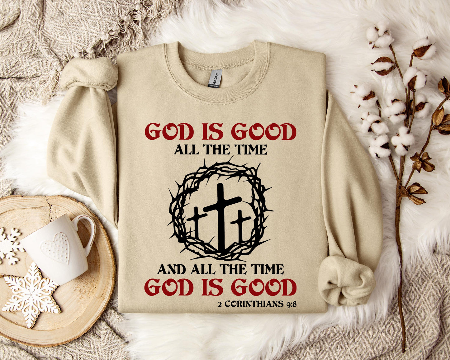 God Is Good All The Time And All The Tme God Is Good 2 Corinthians 9.8 Sweatshirt
