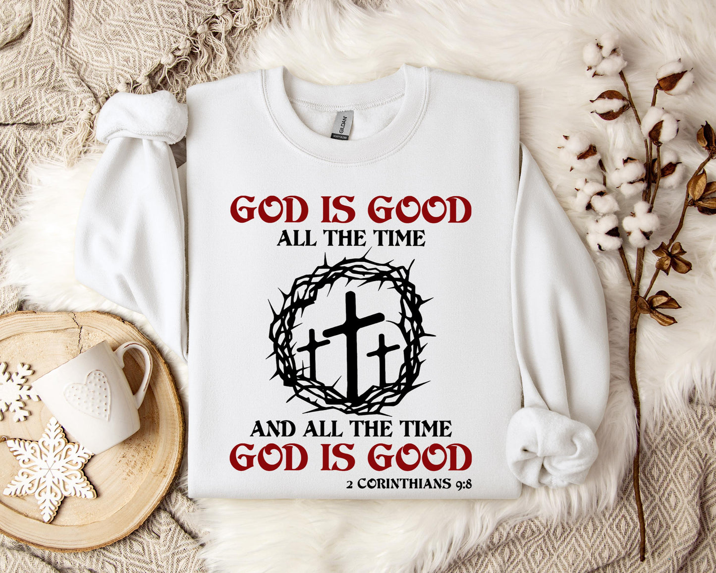 God Is Good All The Time And All The Tme God Is Good 2 Corinthians 9.8 Sweatshirt