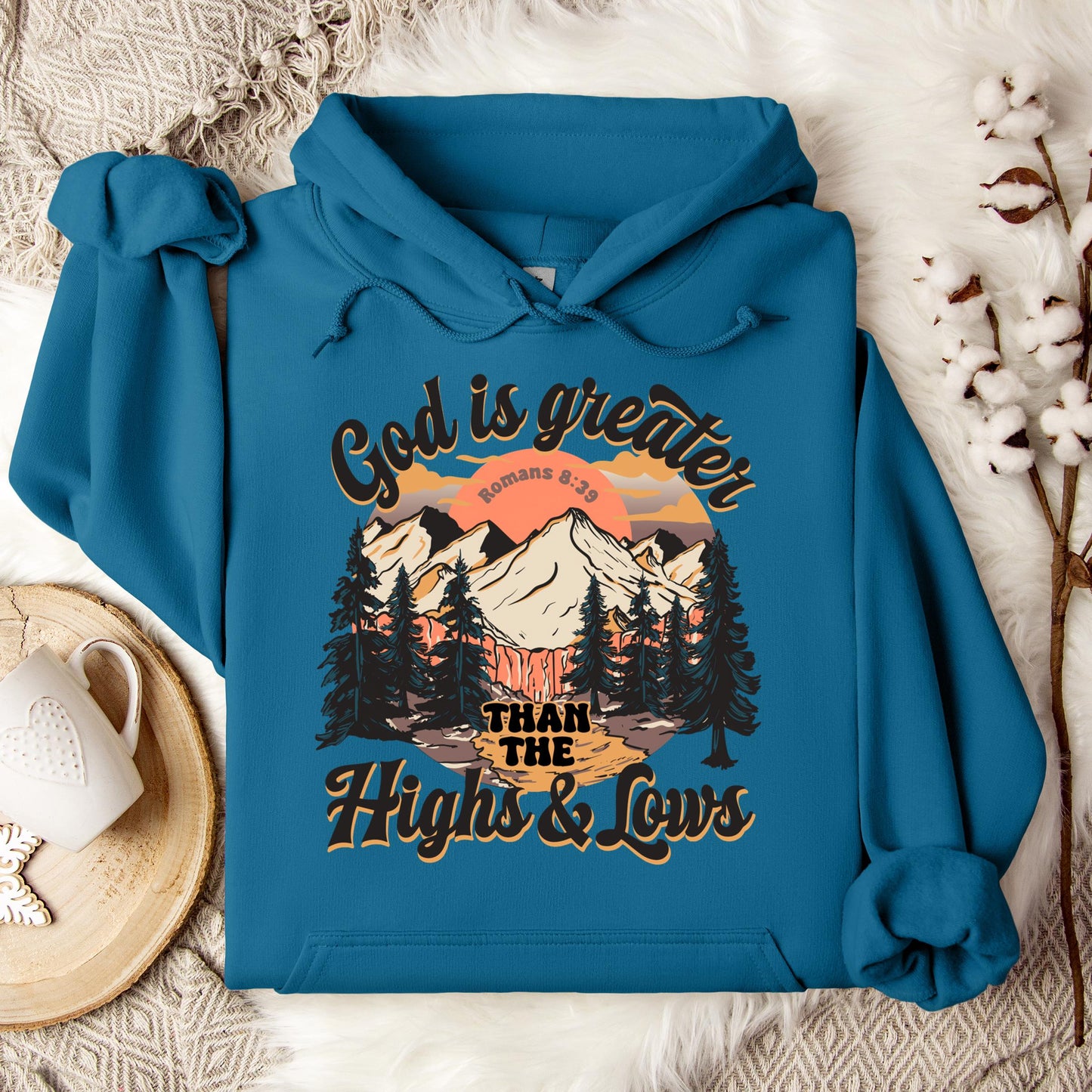God Is Greater Than The Highs And Lows Romans 8.39 Hoodie