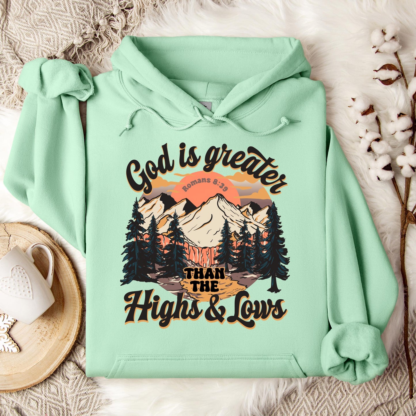 God Is Greater Than The Highs And Lows Romans 8.39 Hoodie