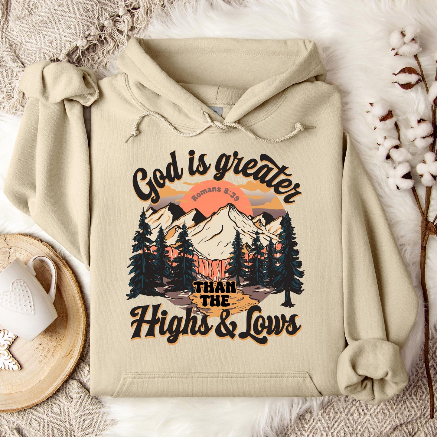 God Is Greater Than The Highs And Lows Romans 8.39 Hoodie